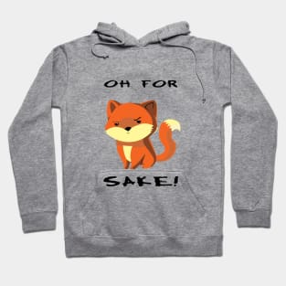 Oh, For Fox Sake! Hoodie